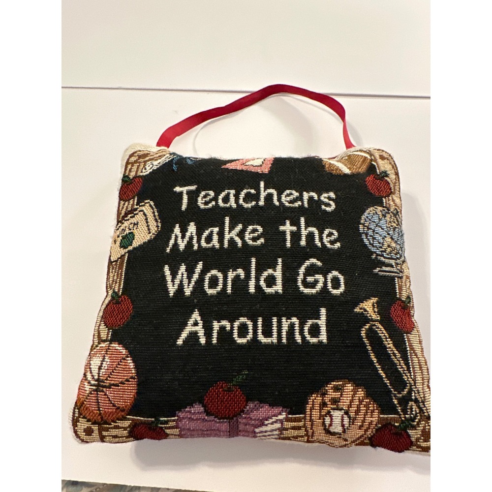 Teachers Make the World Go Around Tapestry Wall Hanging Pillow with Ribbon Loop